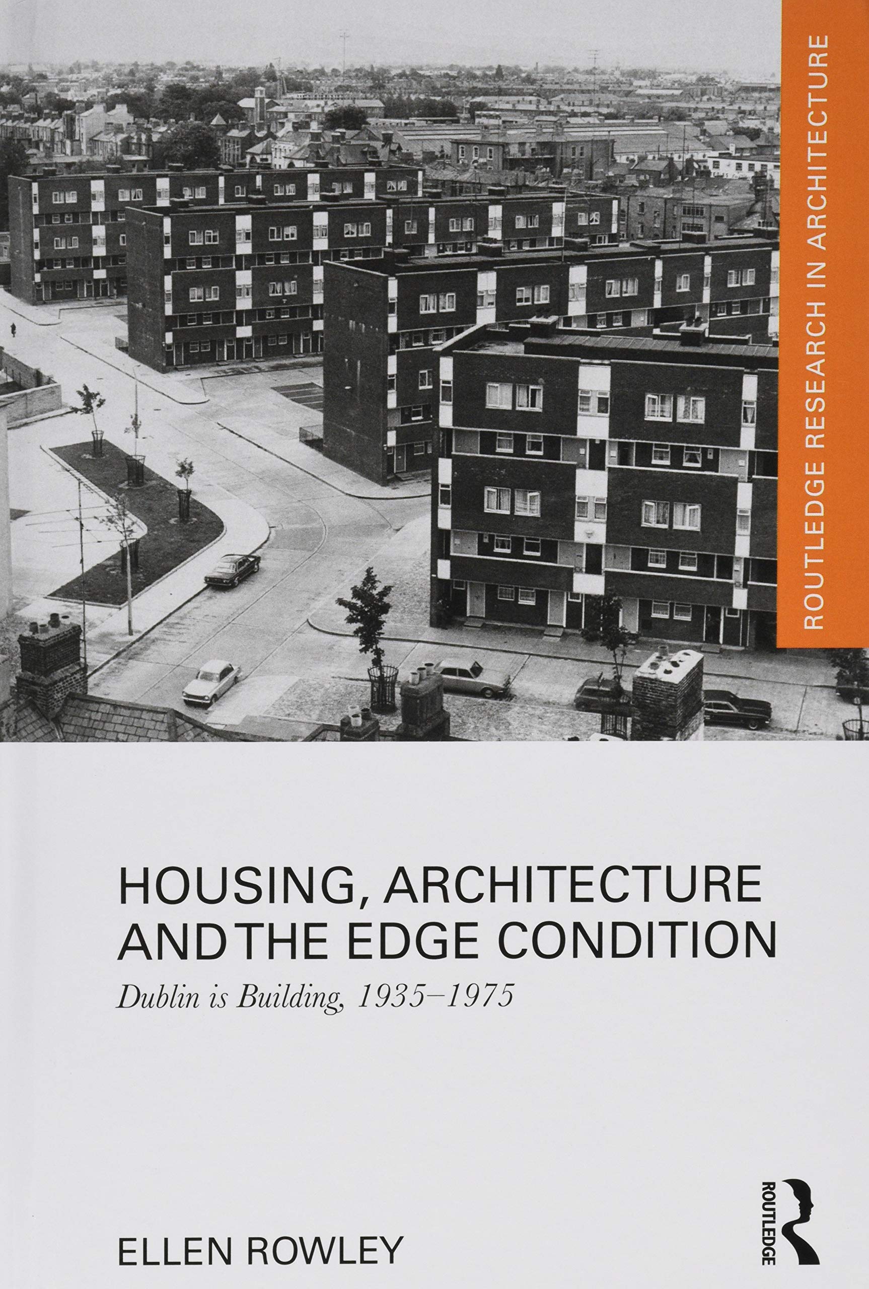 Housing, Architecture and the Edge Condition: Dublin Is Building, 1935 - 1975 book