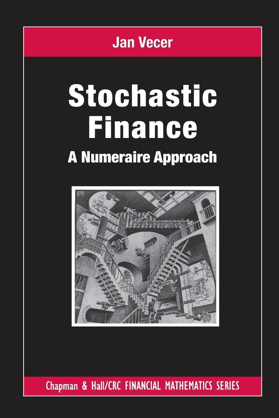Stochastic Finance: A Numeraire Approach (Chapman and Hall/Crc Financial Mathematics) Business, Finance & Career