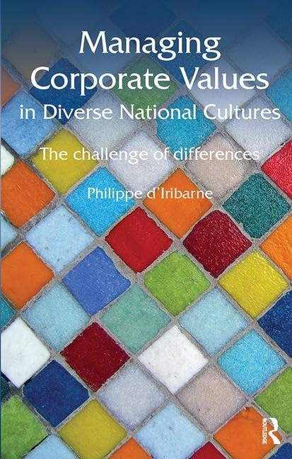 Managing Corporate Values in Diverse National Cultures: The Challenge of Differences (Routledge Studies in Management, Organizations and Society) Social Sciences
