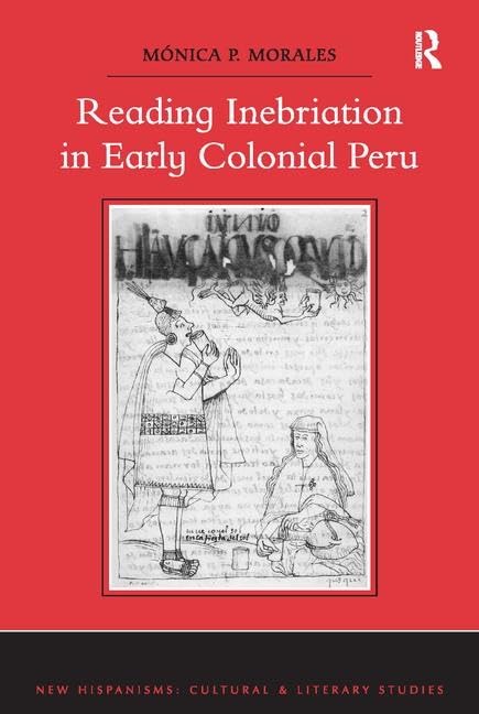Reading Inebriation in Early Colonial Peru (New Hispanisms: Cultural and Literary Studies) Books