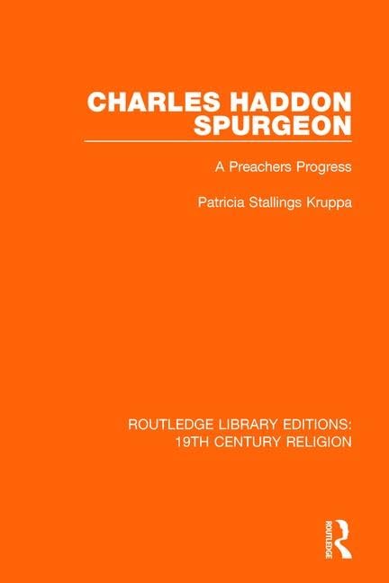 Charles Haddon Spurgeon: A Preachers Progress (Volume 17) (Routledge Library Editions: 19th Century Religion, 9, Band 9) Philosophy