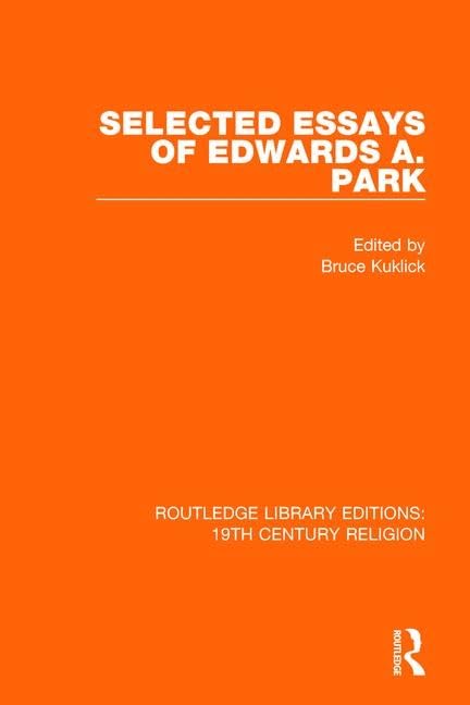Selected Essays of Edwards A. Park (9) (Routledge Library Editions: 19th Century Religion, 12, Band 9) Philosophy