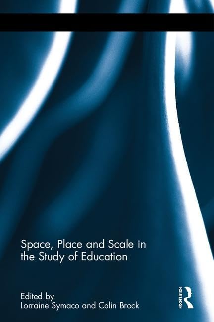 Space, Place and Scale in the Study of Education Education & Training