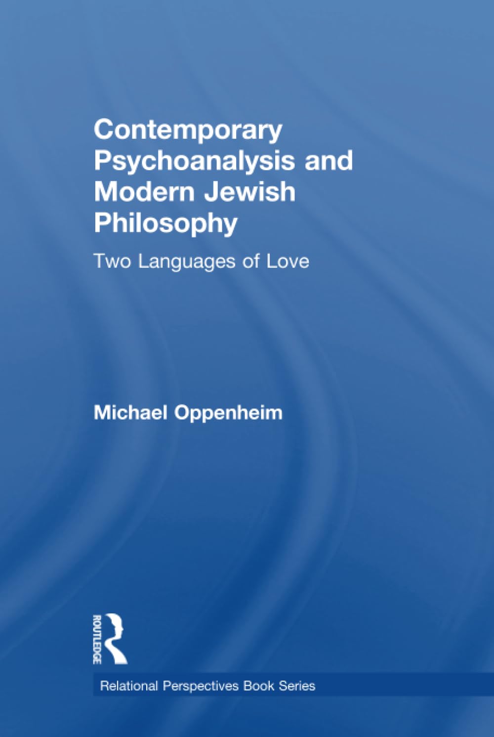 Contemporary Psychoanalysis and Modern Jewish Philosophy: Two Languages of Love (Relational Perspectives) Medicine