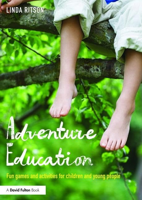 Adventure Education: Fun Games and Activities for Children and Young People Education & Training