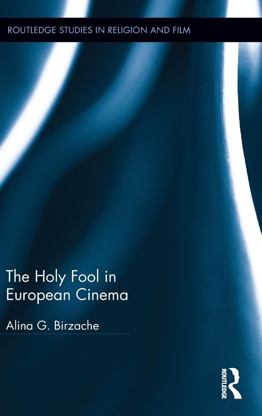 The Holy Fool in European Cinema (Routledge Studies in Religion and Film, 6, Band 6) Philosophy