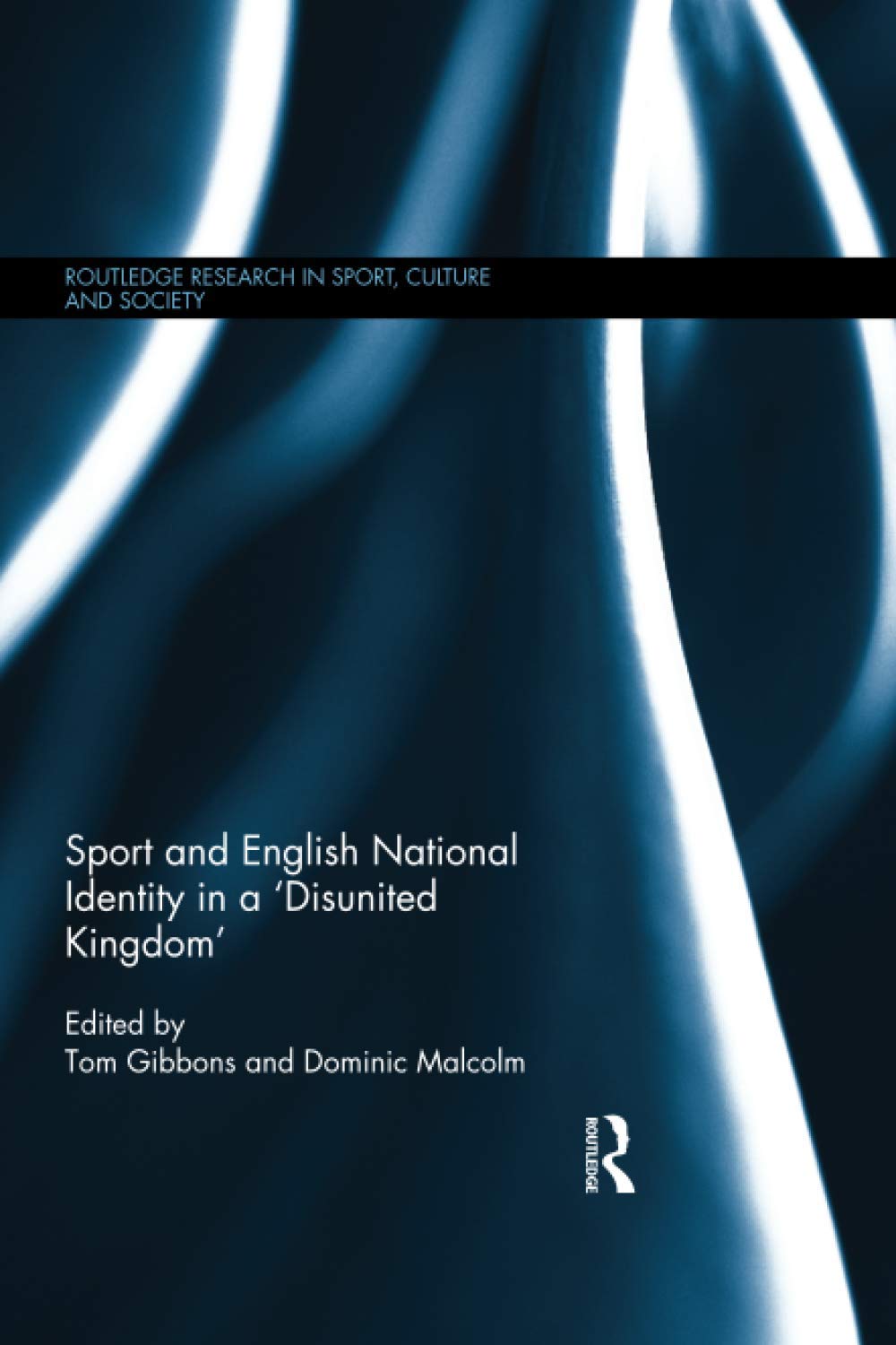 Sport and English National Identity in a 'Disunited Kingdom' (Routledge Research in Sport, Culture and Society) Social Sciences