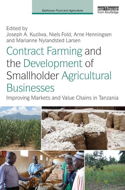 Contract Farming and the Development of Smallholder Agricultural Businesses: Improving Markets and Value Chains in Tanzania (Earthscan Food and Agriculture) Business, Finance & Career