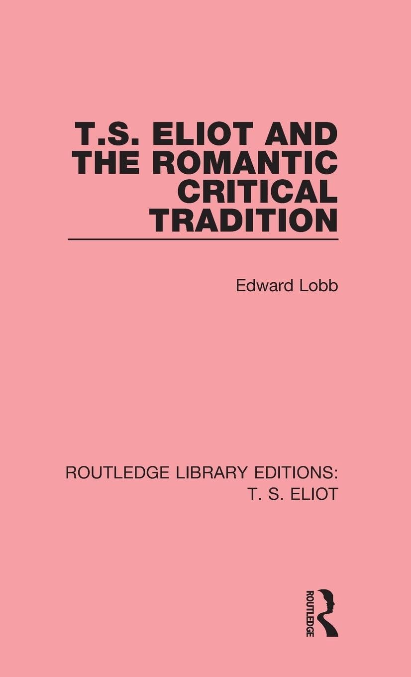 T. S. Eliot and the Romantic Critical Tradition Poetry