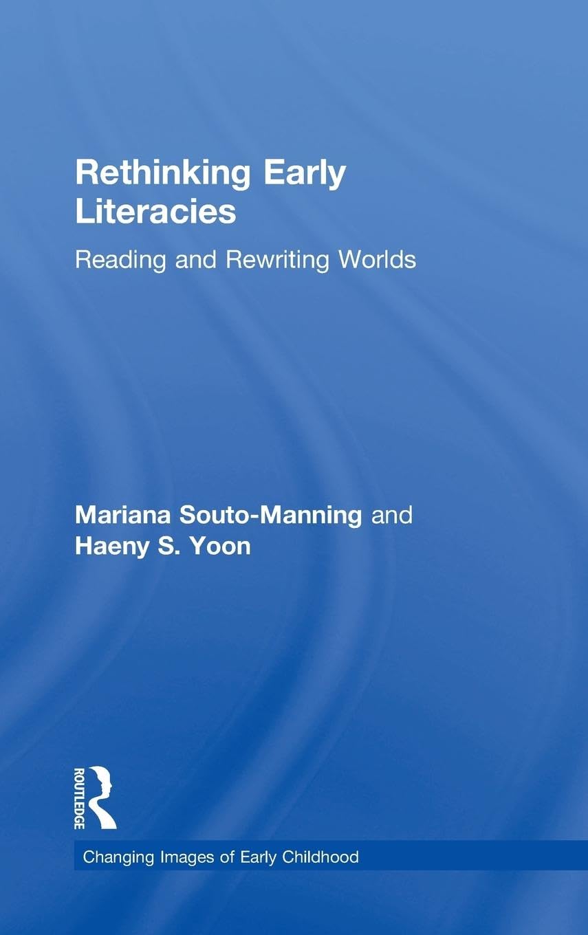Rethinking Early Literacies: Reading and Rewriting Worlds book