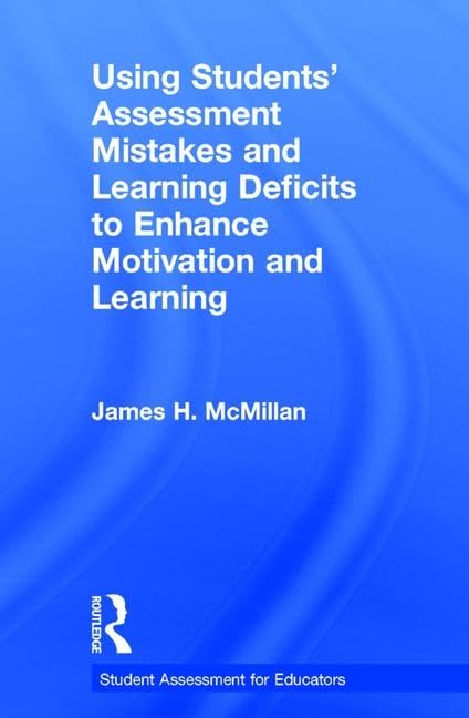 Using Students’ Assessment Mistakes and Learning Deficits to Enhance Motivation and Learning (Student Assessment for Educators) Study Guides