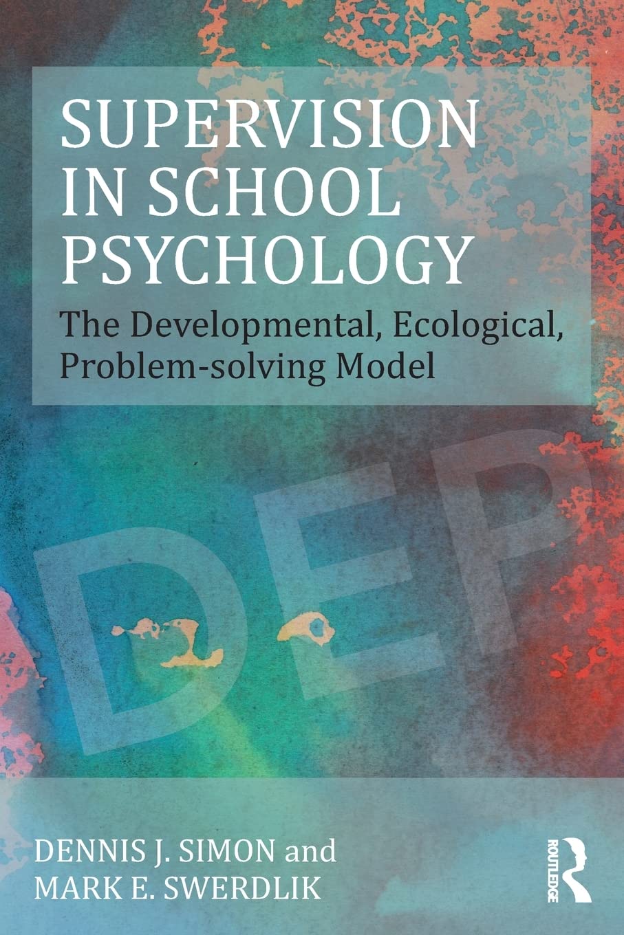 Supervision in School Psychology: The Developmental, Ecological, Problem-solving Model (Consultation, Supervision, and Professional Learning in School Psychology) Self-help