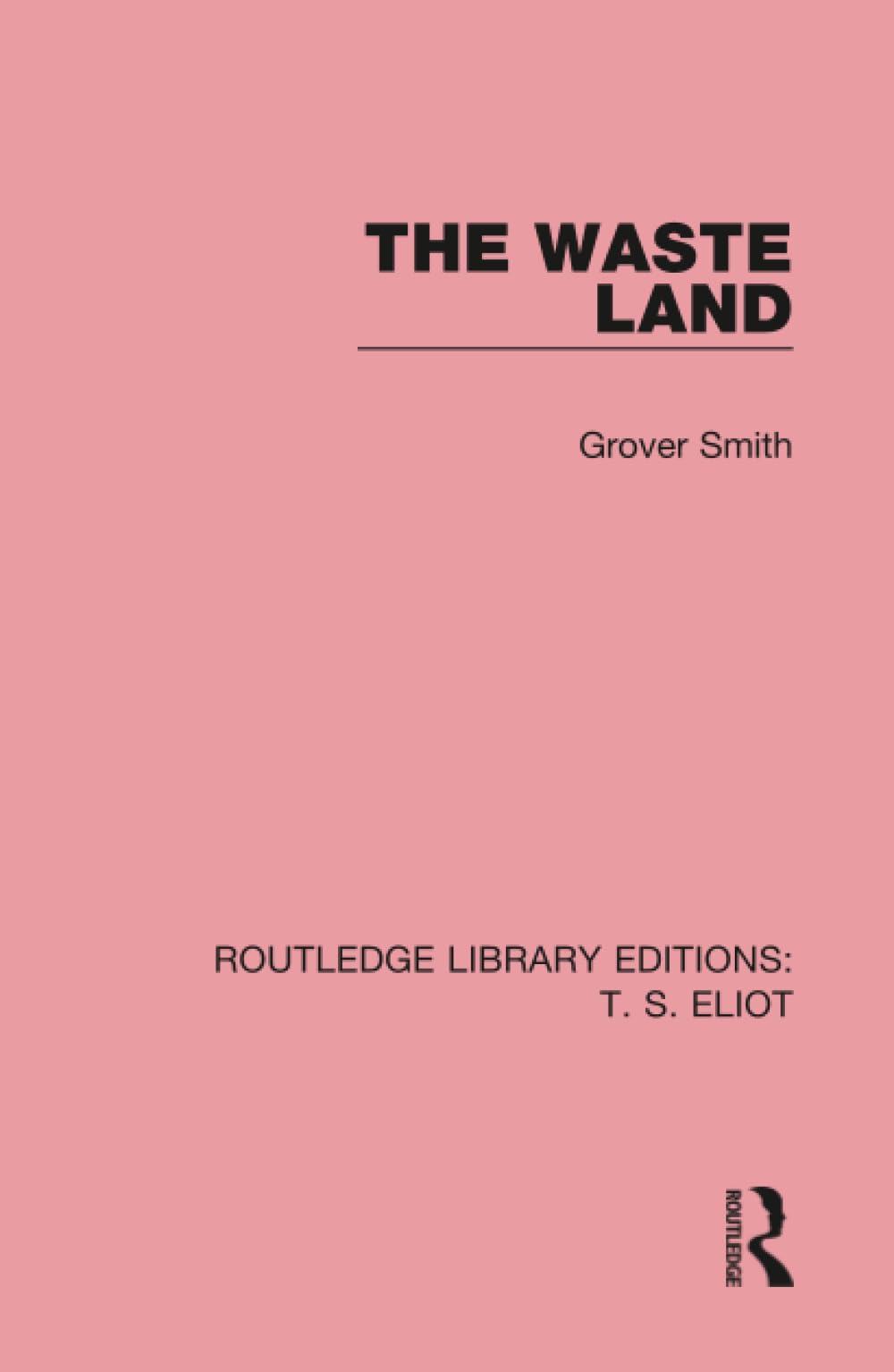 The Waste Land (Routledge Library Editions: T. S. Eliot, Band 8) Contemporary literature