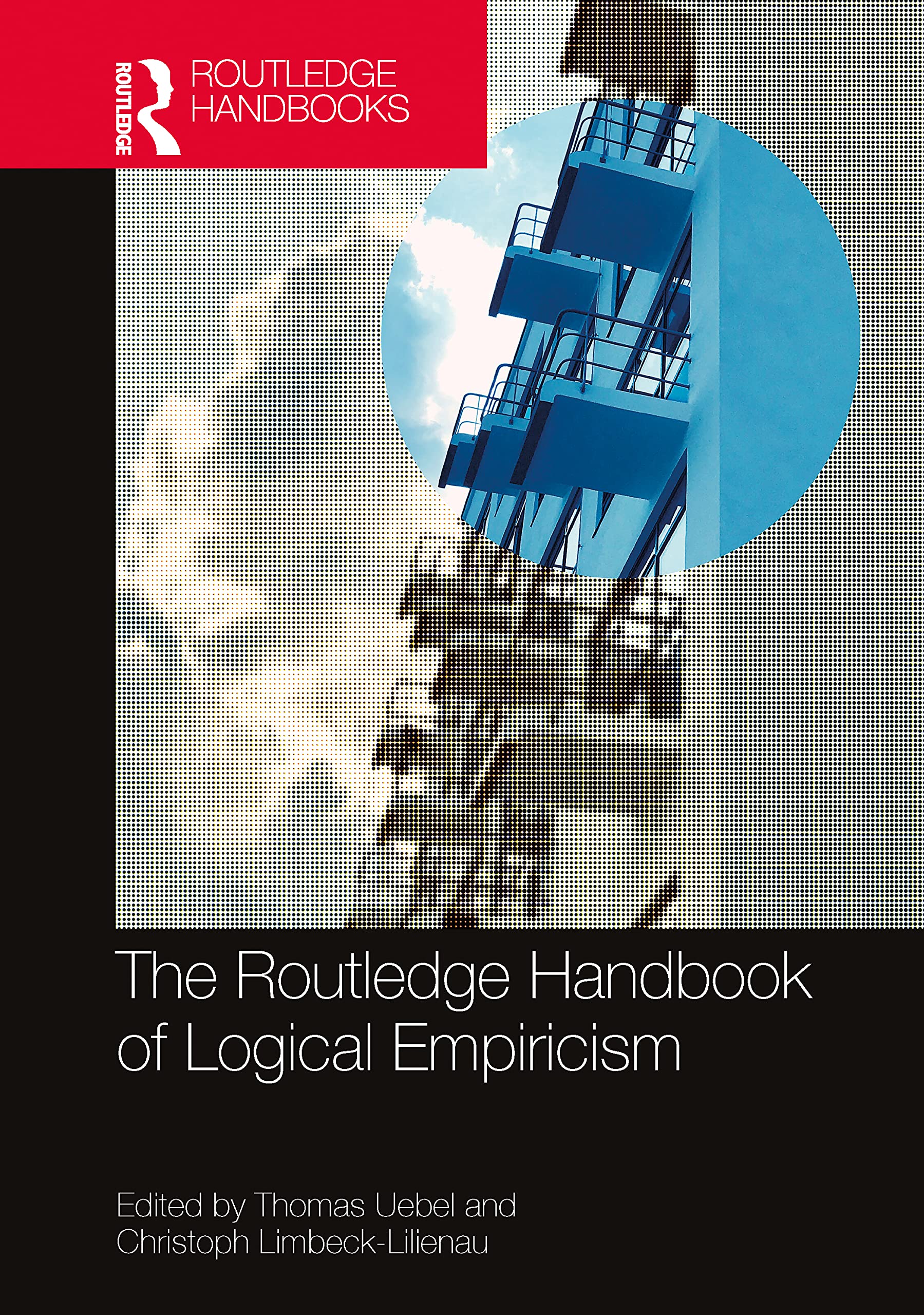 The Routledge Handbook of Logical Empiricism (Routledge Handbooks in Philosophy) Philosophy