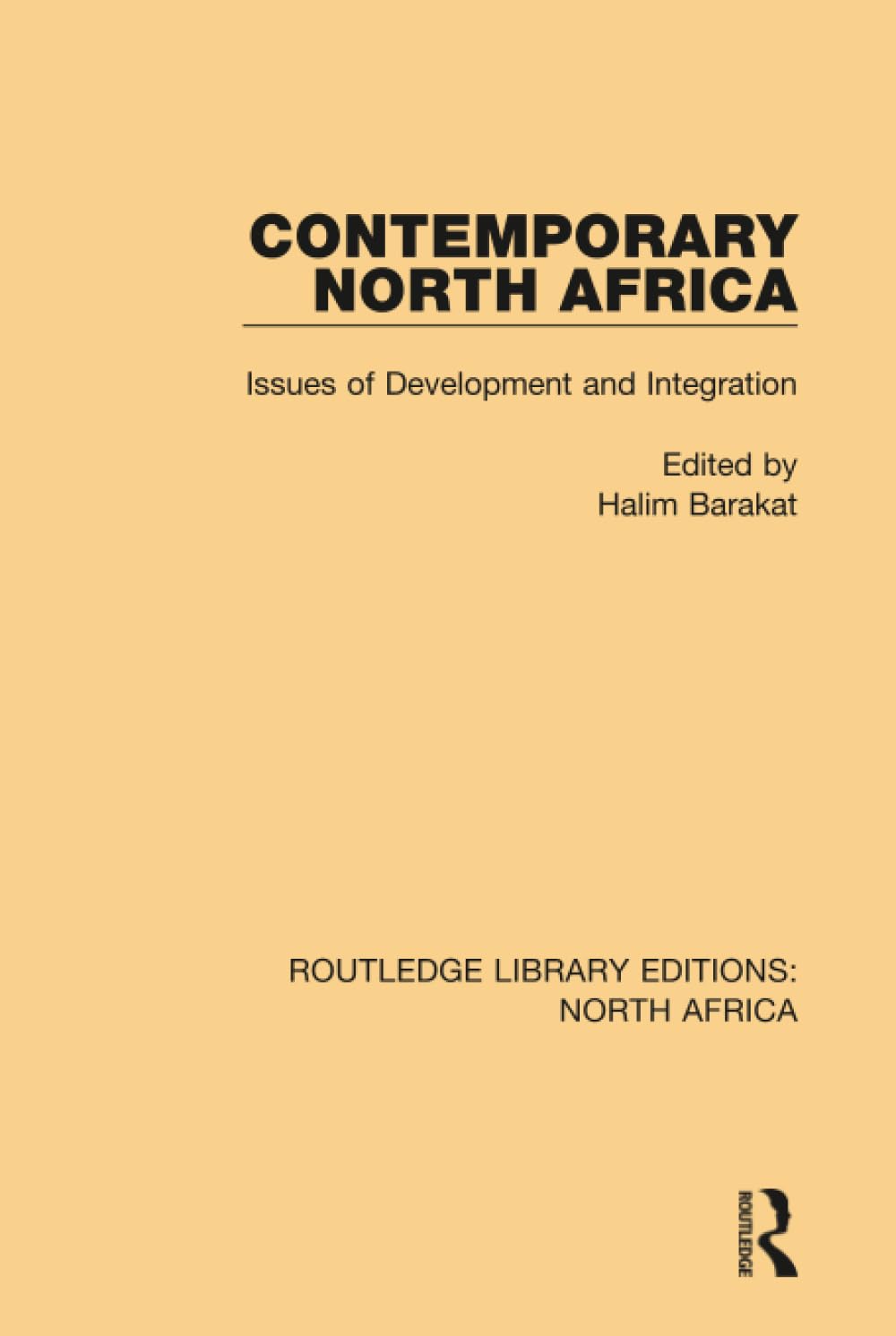 Contemporary North Africa: Issues of Development and Integration (Routledge Library Editions North Africa, 3, Band 3) Social Sciences