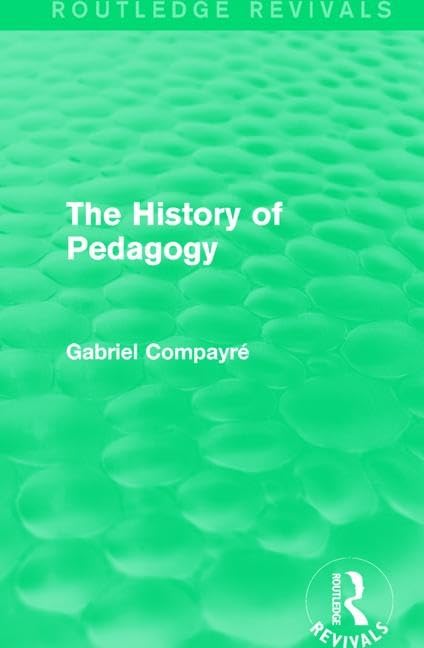 The History of Pedagogy (Routledge Revivals) Philosophy
