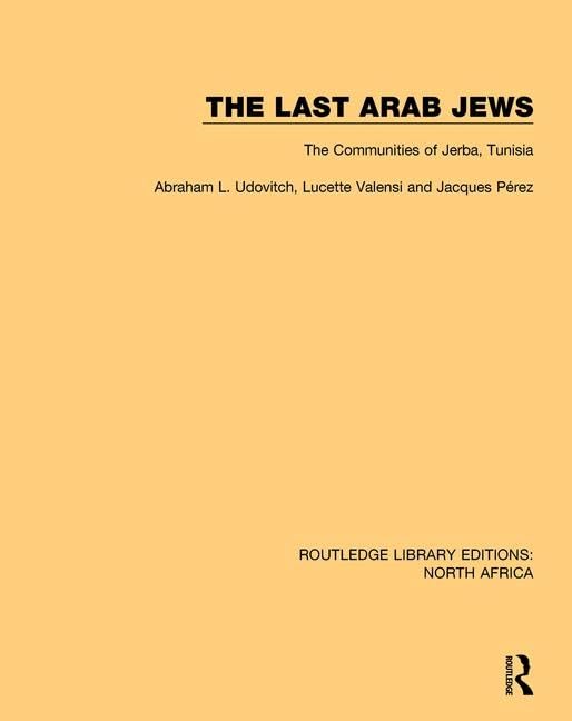 The Last Arab Jews: The Communities of Jerba, Tunisia (Routledge Library Editions North Africa, 4, Band 4) Religion & Esotericism