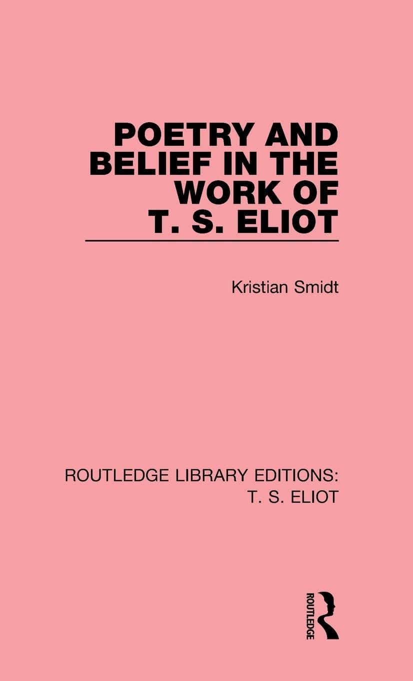 Poetry and Belief in the Work of T. S. Eliot Poetry