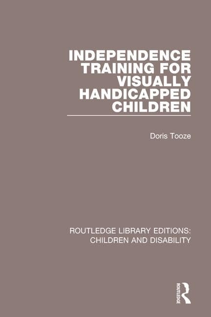 Independence Training for Visually Handicapped Children (Routledge Library Editions: Children and Disability) Medicine