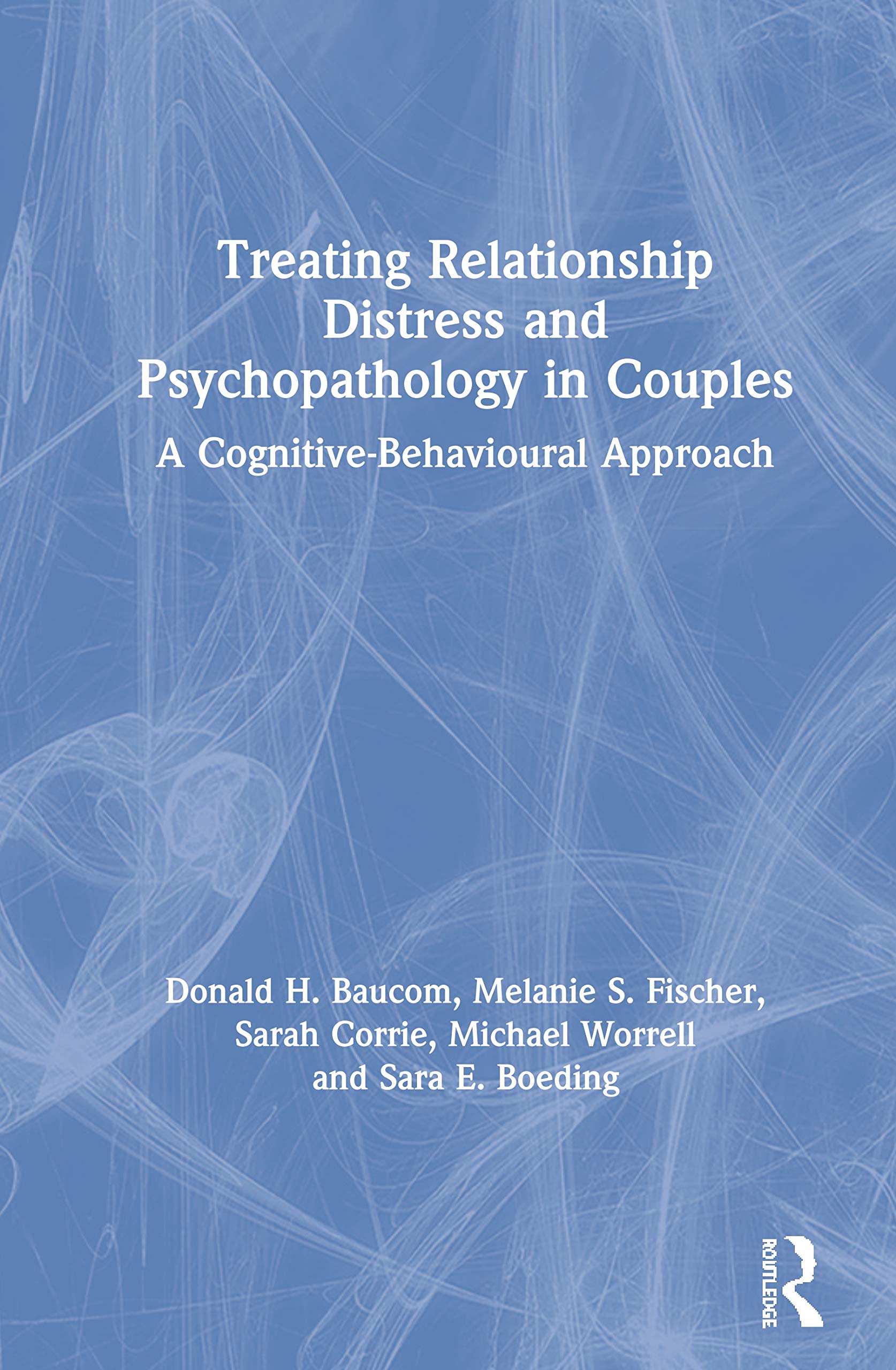 Treating Relationship Distress and Psychopathology in Couples: A Cognitive-Behavioural Approach Medicine