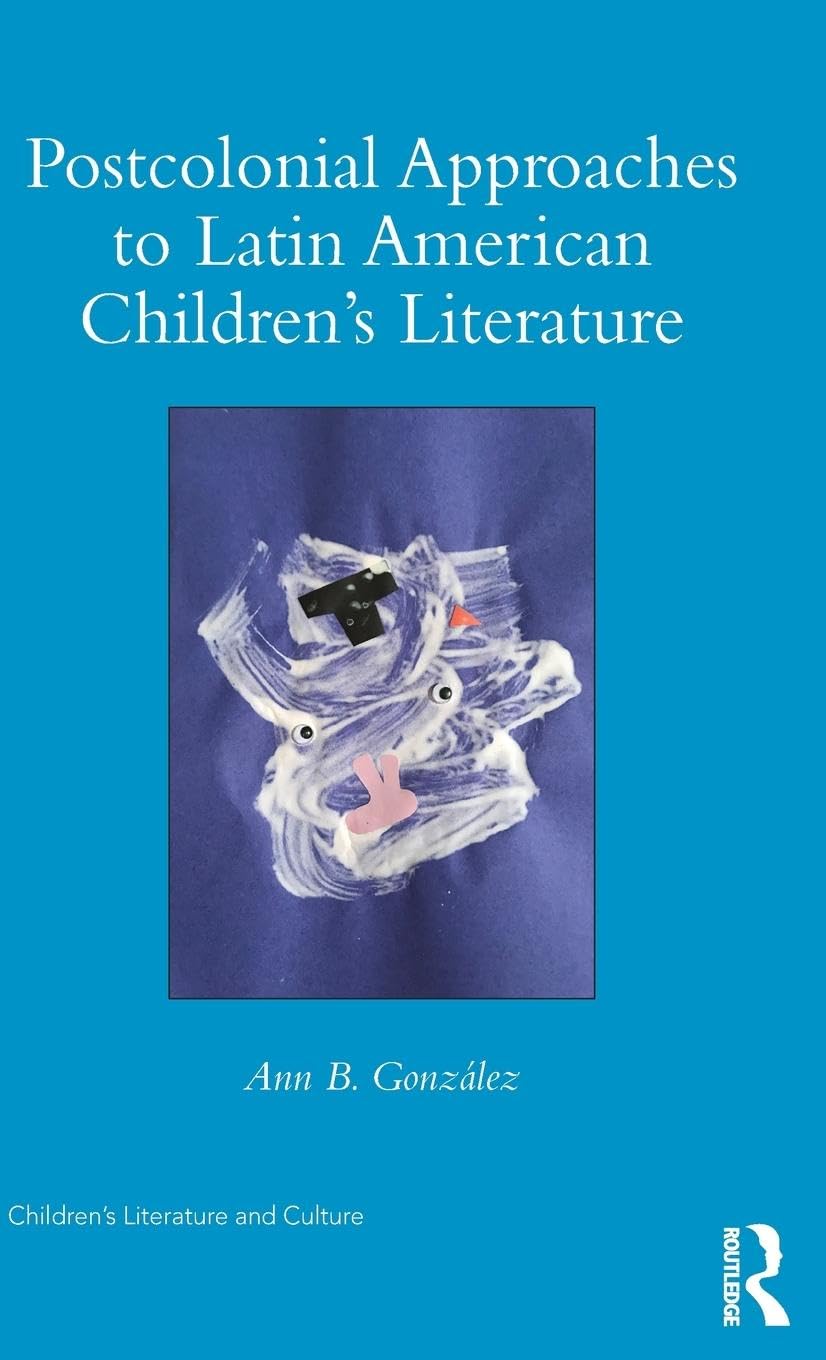 Postcolonial Approaches to Latin American Children's Literature Books