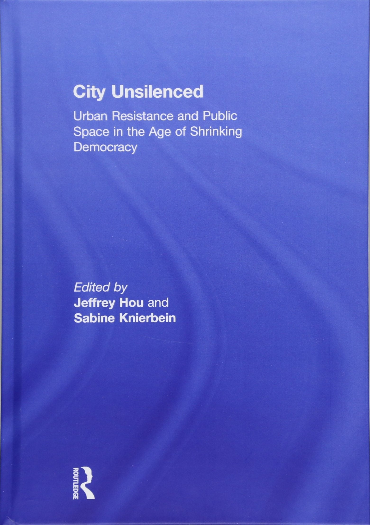 City Unsilenced: Urban Resistance and Public Space in the Age of Shrinking Democracy Social Sciences