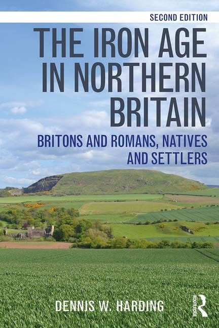 The Iron Age in Northern Britain: Britons and Romans, Natives and Settlers Social Sciences