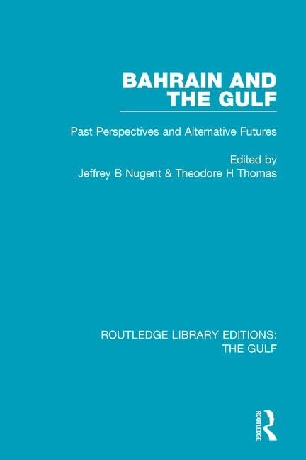 Bahrain and the Gulf: Past, Perspectives and Alternative Futures (Routledge Library Editions: the Gulf, Band 3) Social Sciences