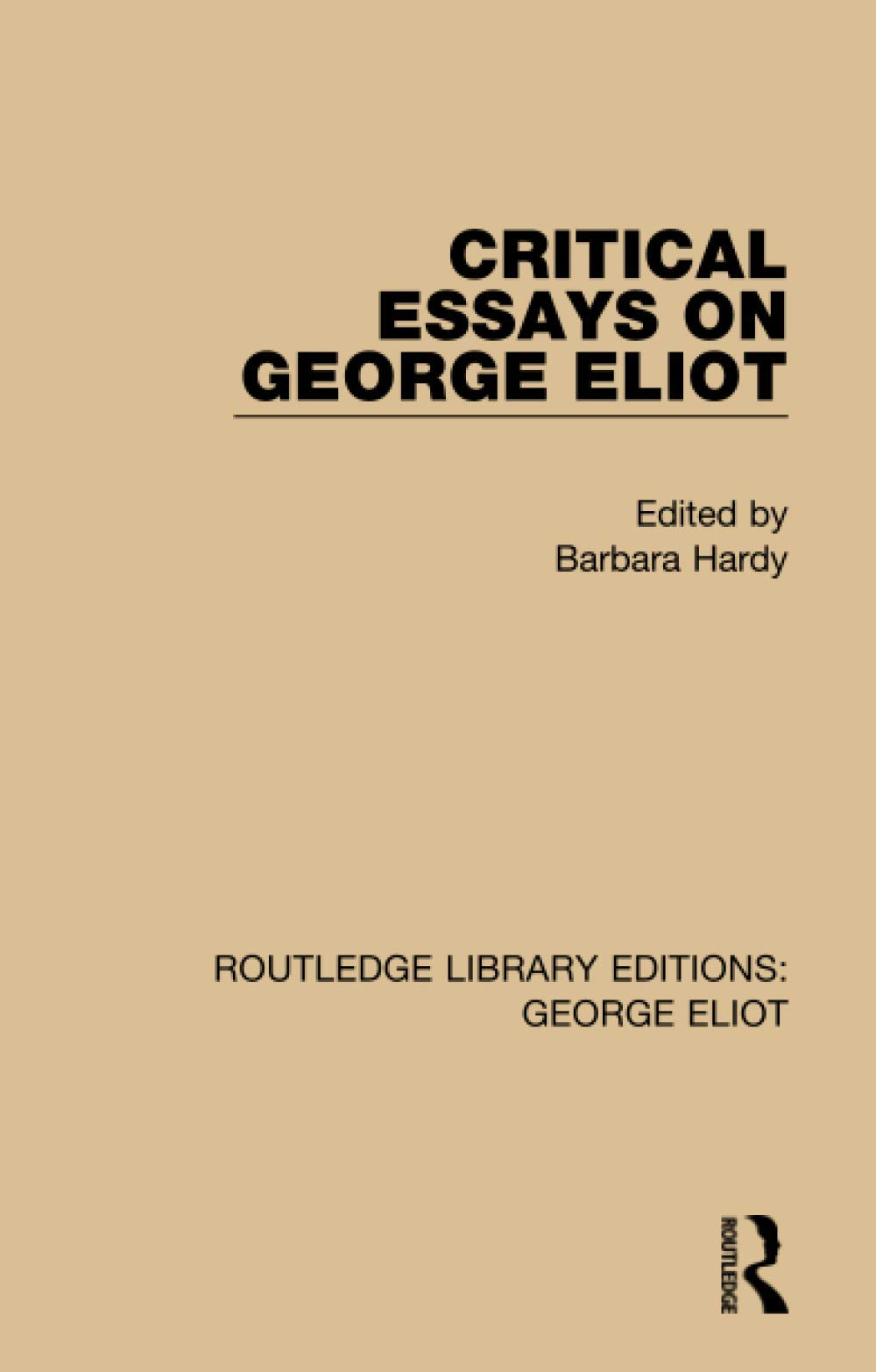 Critical Essays on George Eliot (Routledge Library Editions: George Eliot, 4, Band 4) Social Sciences