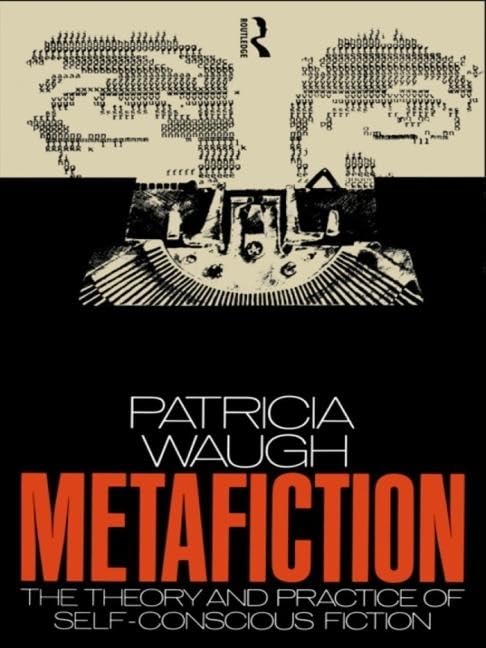 Metafiction: The Theory and Practice of Self-conscious Fiction (New Accents) Contemporary literature