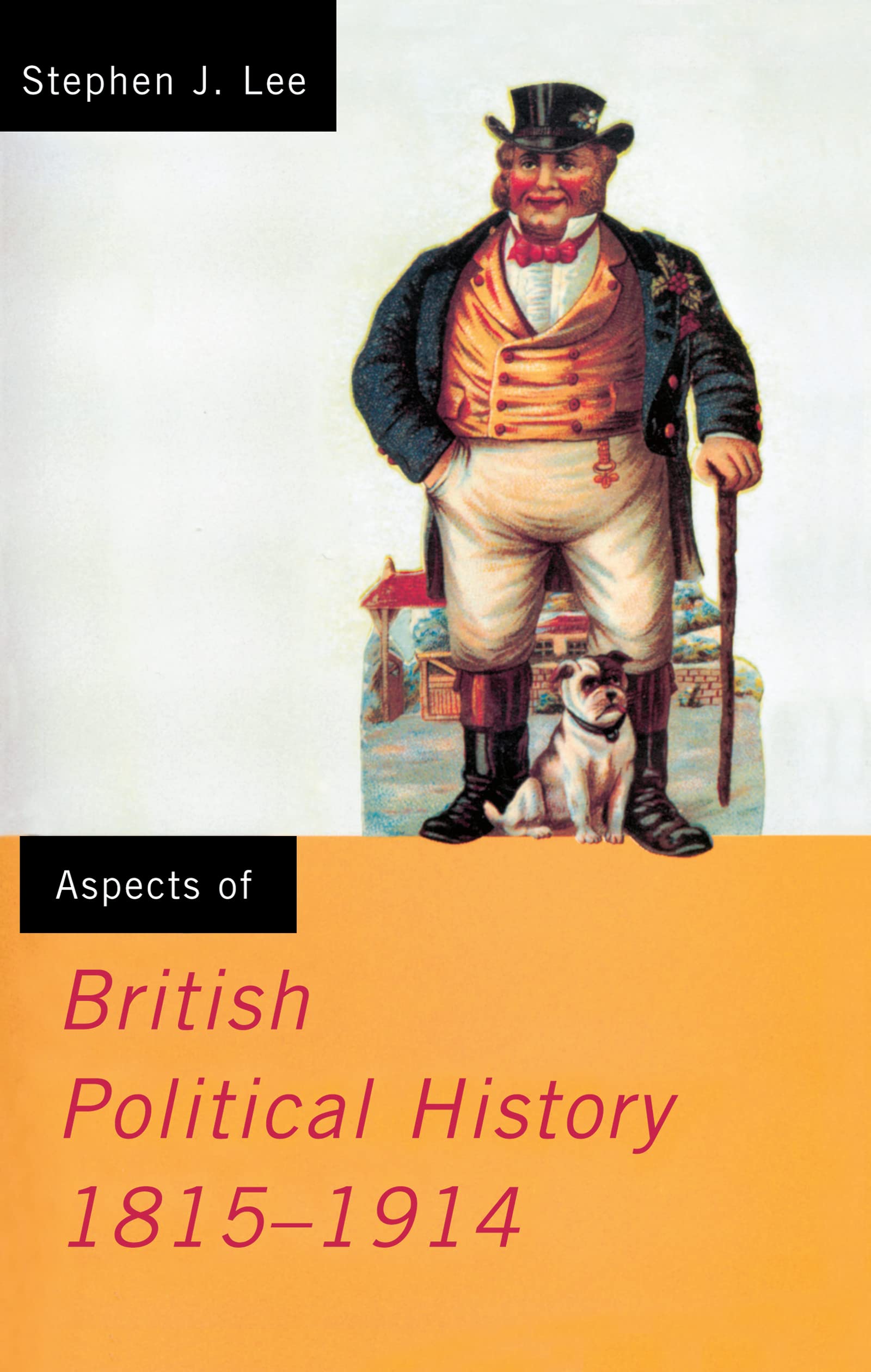 Aspects of British Political History 1815-1914 Politics & History