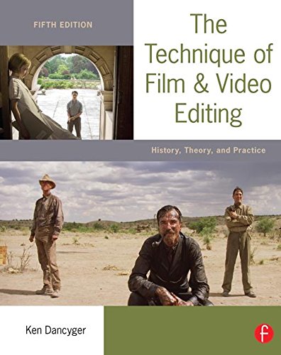 The Technique of Film and Video Editing: History, Theory, and Practice Arts & Music