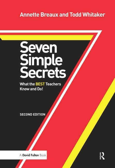 Seven Simple Secrets: What the Best Teachers Know and Do! Business, Finance & Career