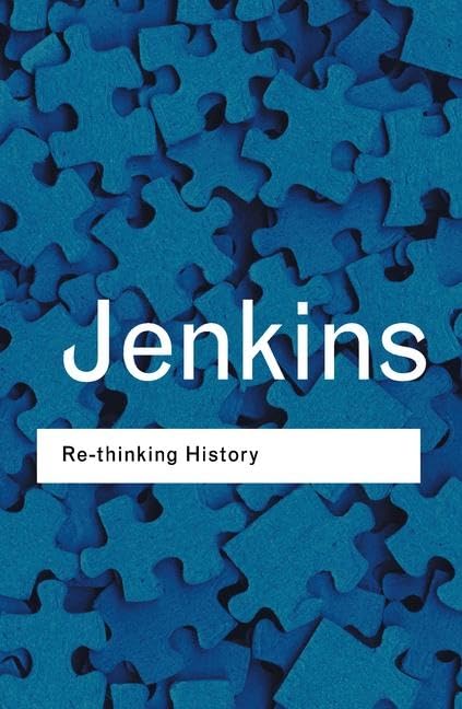 Re-thinking History: With a New Preface and Conversation with the Author by Alun Munslow (Routledge Classics) Philosophy