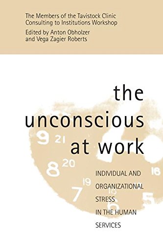 The Unconscious at Work: Individual and Organizational Stress in the Human Services Social Sciences