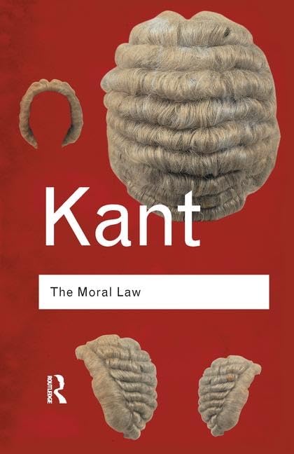 The Moral Law: Groundwork of the Metaphysics of Morals (Routledge Classics) Philosophy
