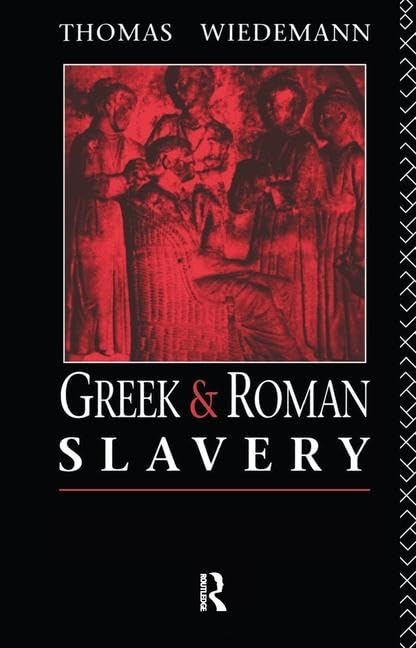 Greek and Roman Slavery (Routledge Sourcebooks for the Ancient World) General education