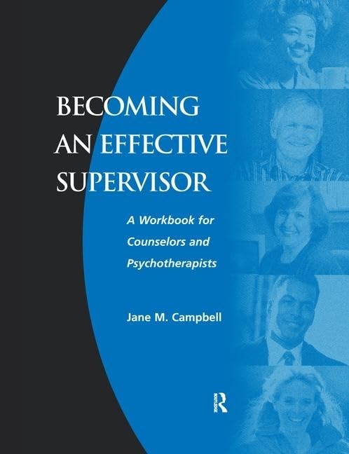 Becoming an Effective Supervisor: A Workbook for Counselors and Psychotherapists Social Sciences