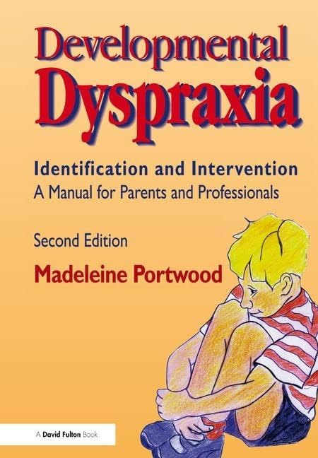Developmental Dyspraxia: Identification and Intervention: a Manual for Parents and Professionals Medicine