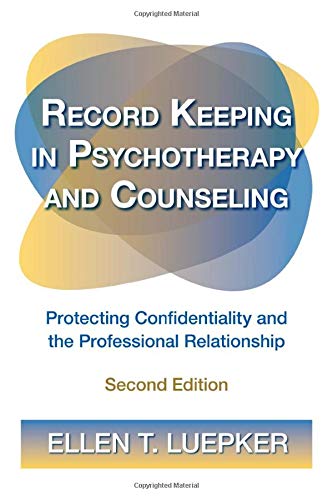 Record Keeping in Psychotherapy and Counseling: Protecting Confidentiality and the Professional Relationship Medicine