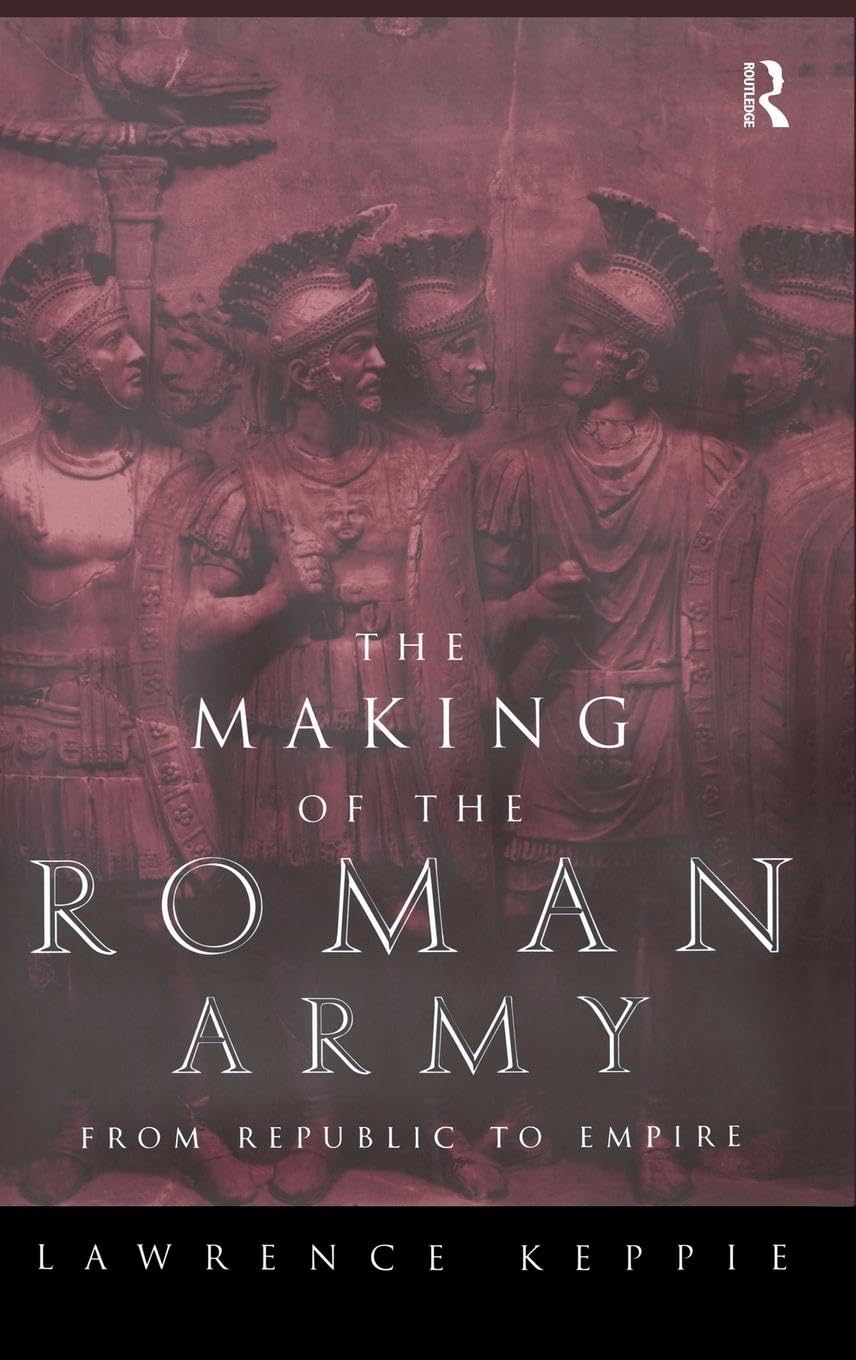 The Making of the Roman Army Politics & History
