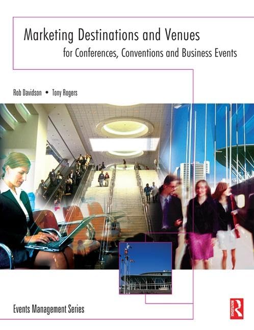 Marketing Destinations and Venues for Conferences, Conventions and Business Events (Events Management) Business, Finance & Career