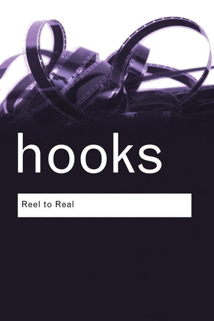 Reel to Real: Race, class and sex at the movies (Routledge Classics) Media & Communication