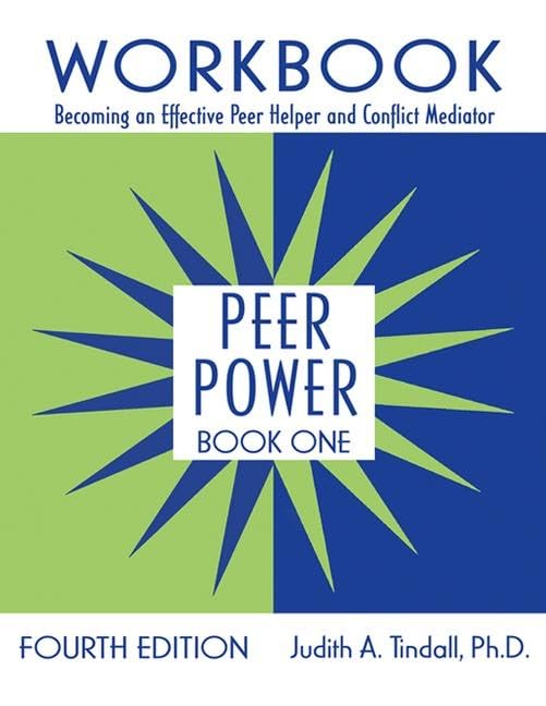 Peer Power: Becoming an Effective Peer Helper and Conflict Mediator: Workbook: Becoming an Effective Peer Helper and Conflict Mediator Social Sciences