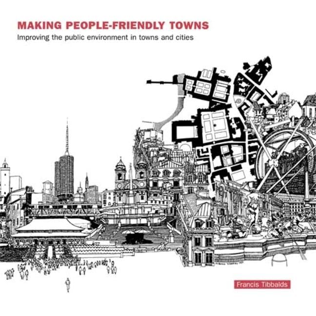 Making People-Friendly Towns: Improving the public environment in towns and cities Business & Technology