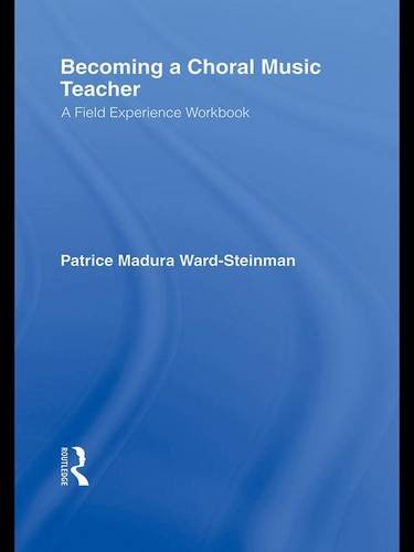 Becoming a Choral Music Teacher: A Field Experience Workbook Education & Training