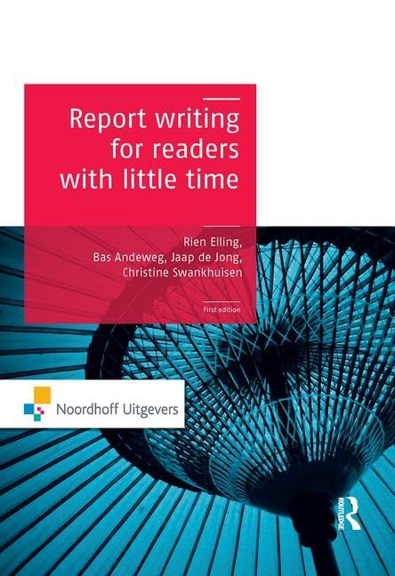 Report Writing for Readers With Little Time (Routledge-Noordhoff International Editions) Business, Finance & Career