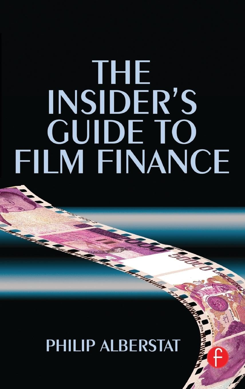 The Insider's Guide to Film Finance Film, Art & Culture