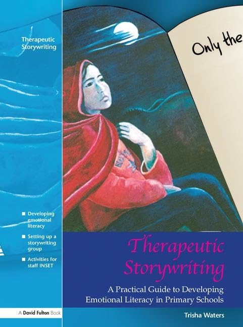 Therapeutic Storywriting: A Practical Guide to Developing Emotional Literacy in Primary Schools Education & Training