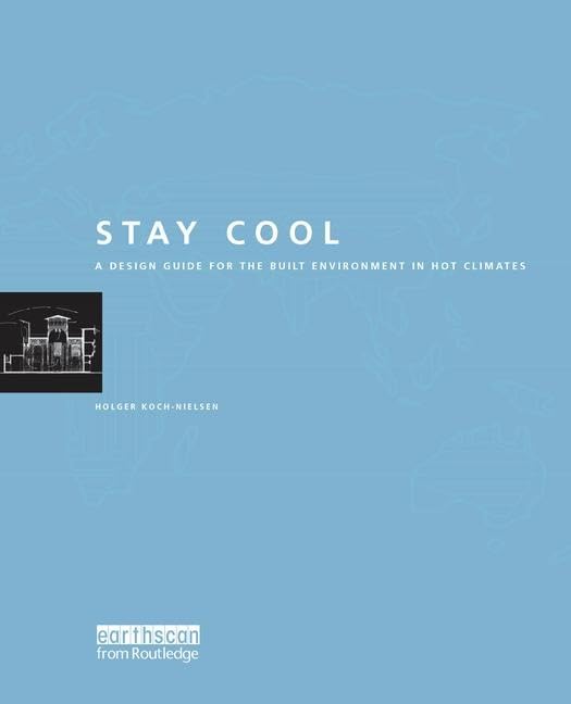 Stay Cool: A Design Guide for the Built Environment in Hot Climates Business & Technology